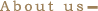 about us